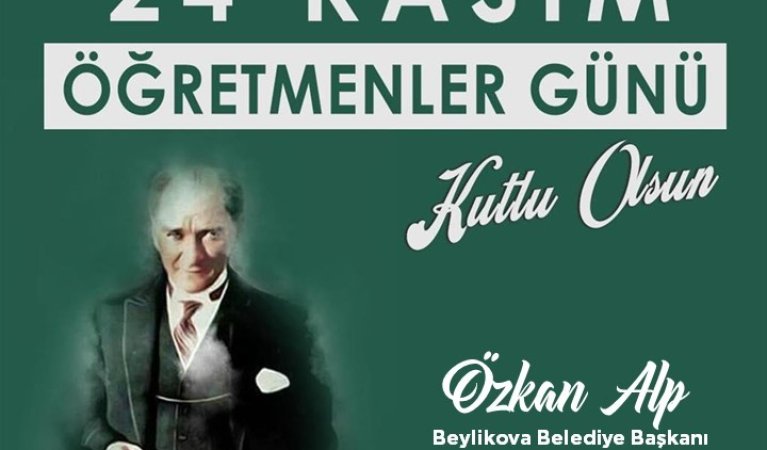 Beylikova Belediye Başkanı Özkan ALP'in 24 Kasım Öğretmenler Günü Mesajı;